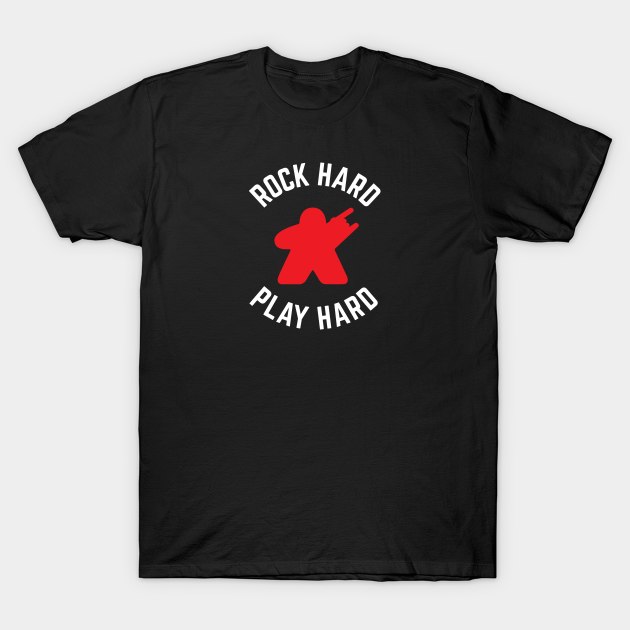 Rock Hard Play Hard Meeple Meeple T Shirt TeePublic
